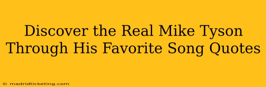 Discover the Real Mike Tyson Through His Favorite Song Quotes
