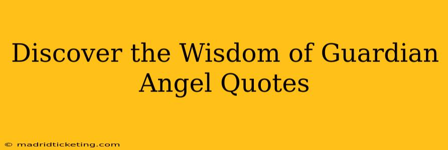 Discover the Wisdom of Guardian Angel Quotes
