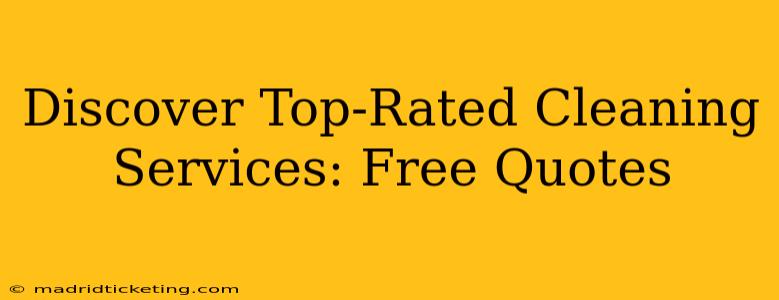 Discover Top-Rated Cleaning Services: Free Quotes
