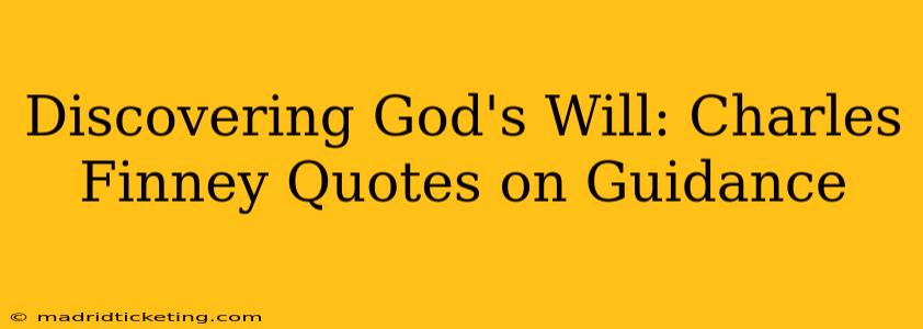 Discovering God's Will: Charles Finney Quotes on Guidance