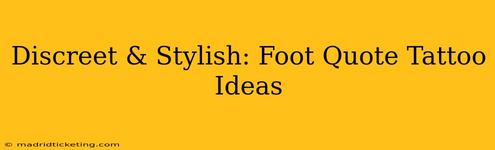 Discreet & Stylish: Foot Quote Tattoo Ideas
