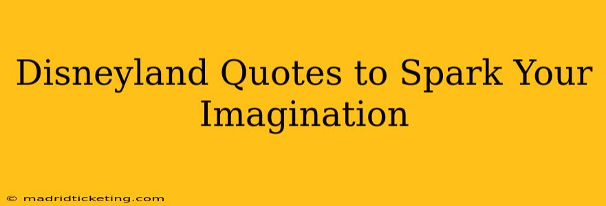 Disneyland Quotes to Spark Your Imagination