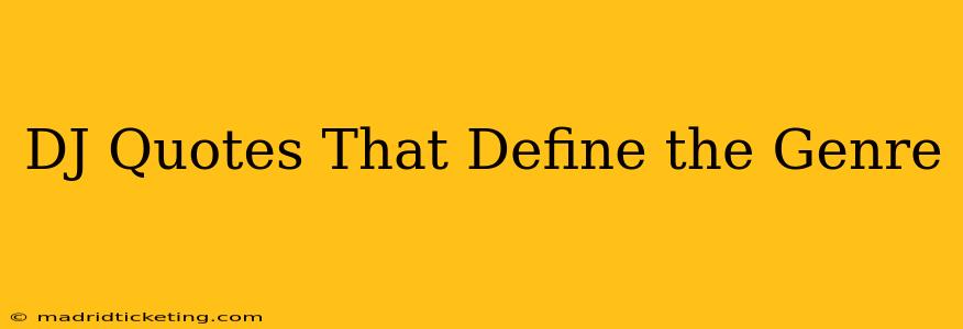 DJ Quotes That Define the Genre
