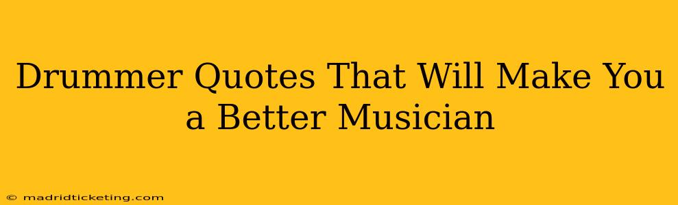 Drummer Quotes That Will Make You a Better Musician