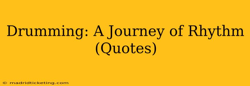 Drumming: A Journey of Rhythm (Quotes)