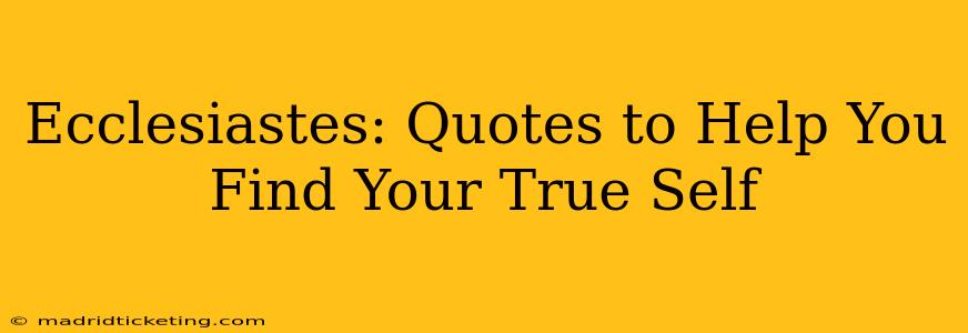 Ecclesiastes: Quotes to Help You Find Your True Self