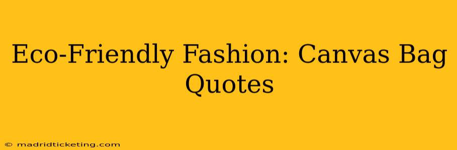 Eco-Friendly Fashion: Canvas Bag Quotes