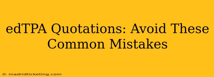 edTPA Quotations: Avoid These Common Mistakes