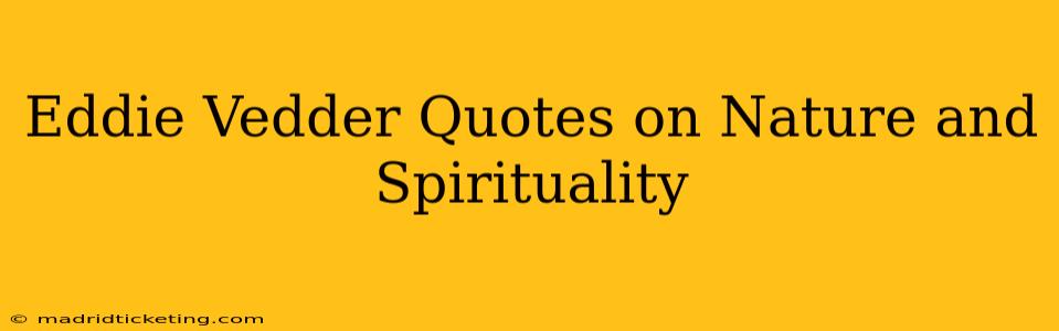 Eddie Vedder Quotes on Nature and Spirituality