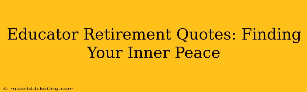 Educator Retirement Quotes: Finding Your Inner Peace