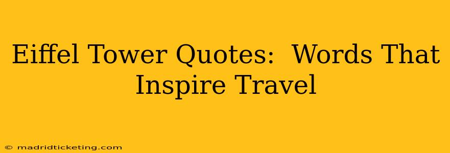 Eiffel Tower Quotes:  Words That Inspire Travel