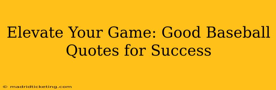 Elevate Your Game: Good Baseball Quotes for Success