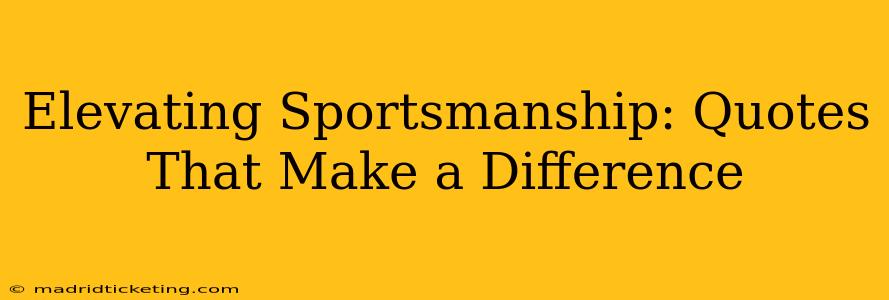 Elevating Sportsmanship: Quotes That Make a Difference