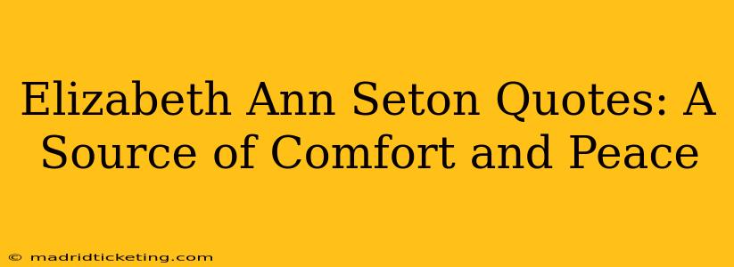 Elizabeth Ann Seton Quotes: A Source of Comfort and Peace