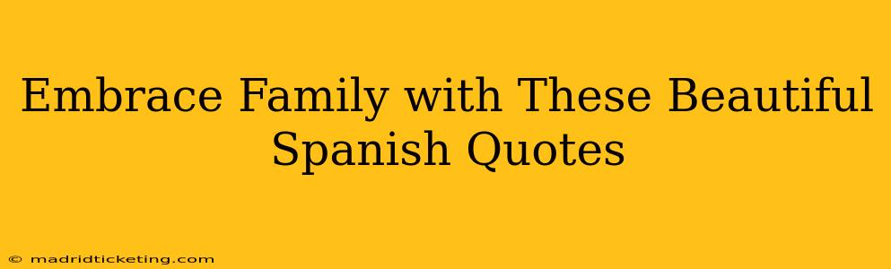 Embrace Family with These Beautiful Spanish Quotes
