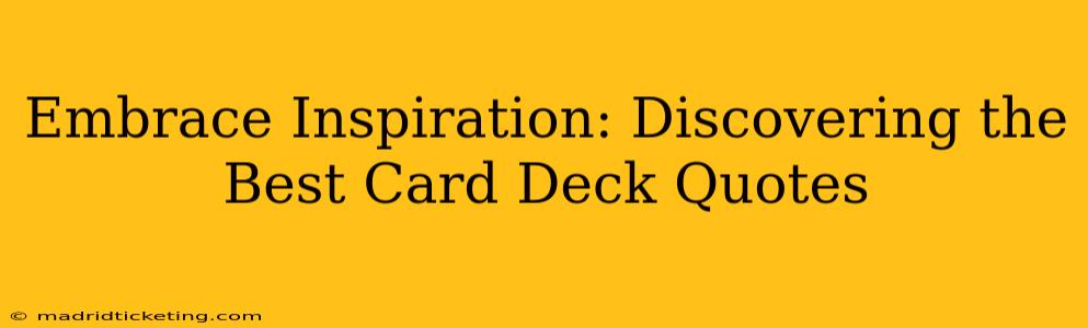 Embrace Inspiration: Discovering the Best Card Deck Quotes