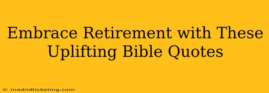 Embrace Retirement with These Uplifting Bible Quotes