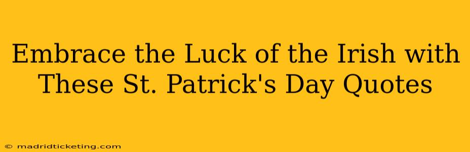 Embrace the Luck of the Irish with These St. Patrick's Day Quotes