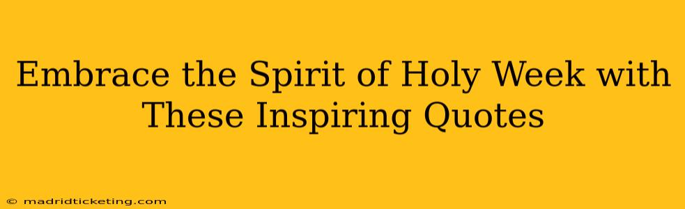 Embrace the Spirit of Holy Week with These Inspiring Quotes