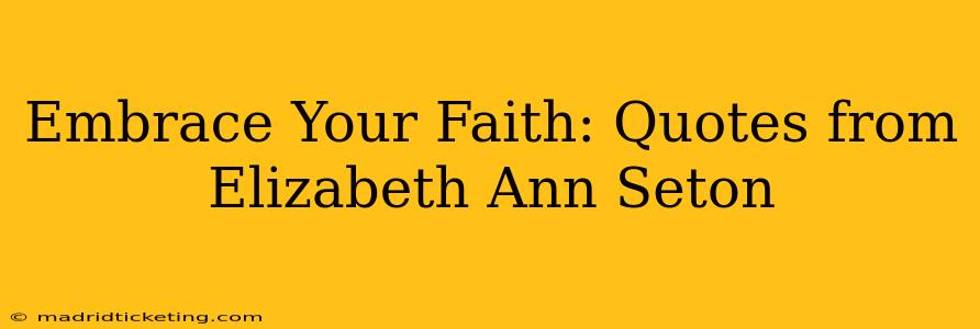 Embrace Your Faith: Quotes from Elizabeth Ann Seton