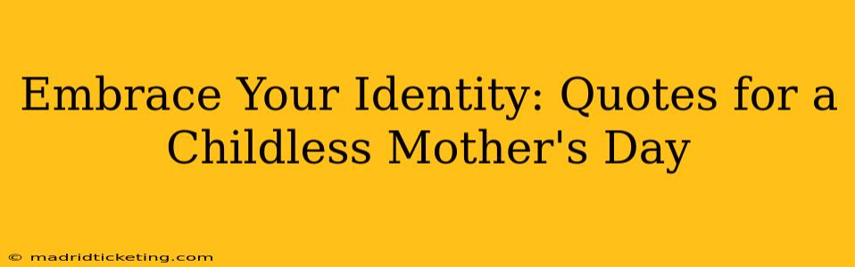 Embrace Your Identity: Quotes for a Childless Mother's Day