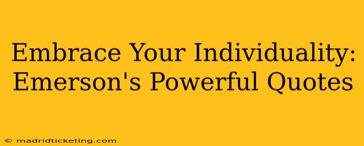 Embrace Your Individuality: Emerson's Powerful Quotes