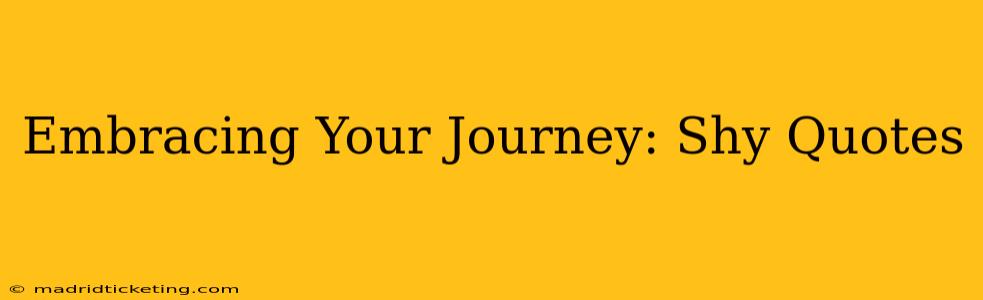 Embracing Your Journey: Shy Quotes