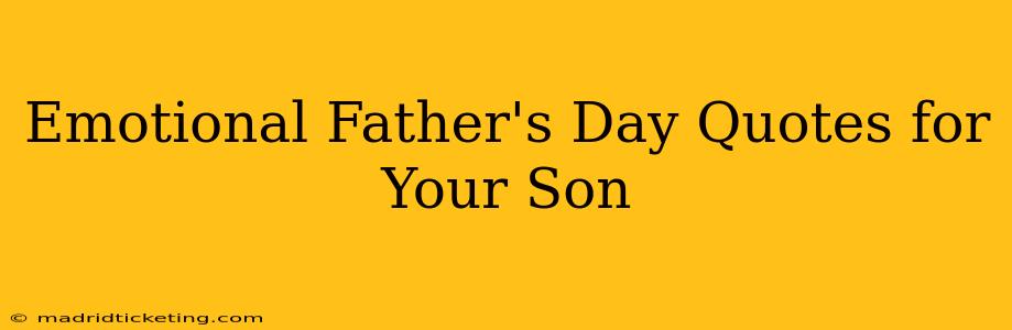 Emotional Father's Day Quotes for Your Son