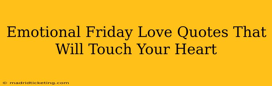 Emotional Friday Love Quotes That Will Touch Your Heart