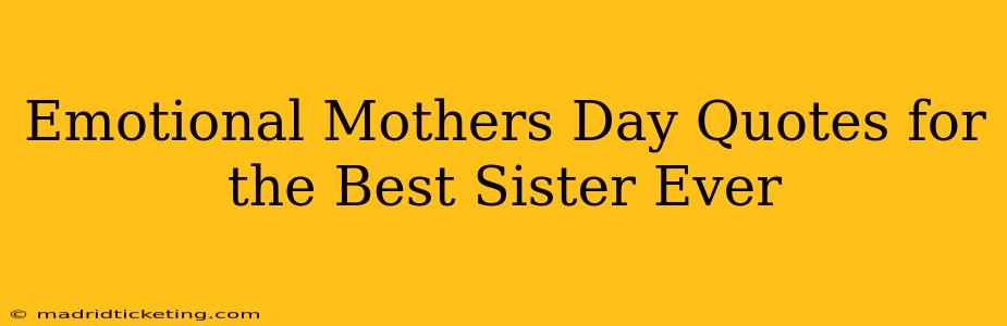 Emotional Mothers Day Quotes for the Best Sister Ever