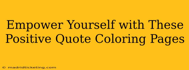 Empower Yourself with These Positive Quote Coloring Pages