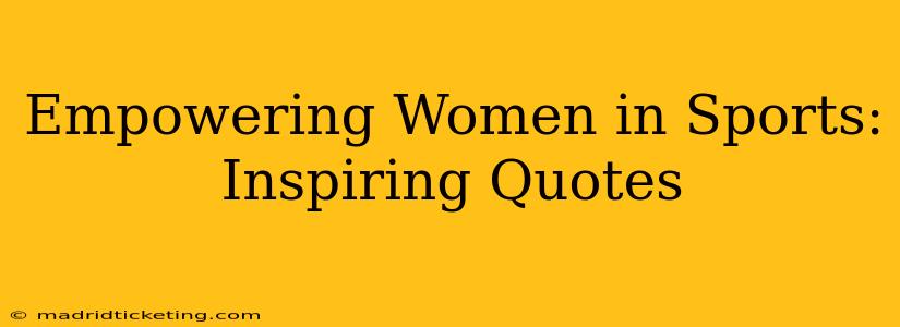 Empowering Women in Sports: Inspiring Quotes