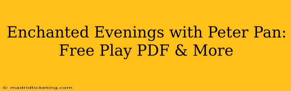 Enchanted Evenings with Peter Pan: Free Play PDF & More