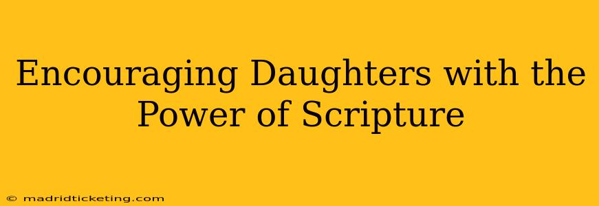 Encouraging Daughters with the Power of Scripture
