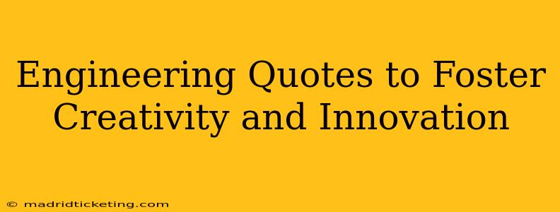 Engineering Quotes to Foster Creativity and Innovation