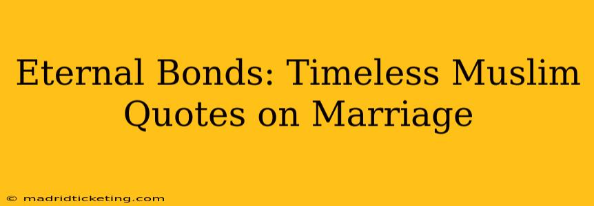 Eternal Bonds: Timeless Muslim Quotes on Marriage
