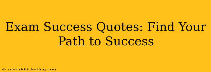 Exam Success Quotes: Find Your Path to Success
