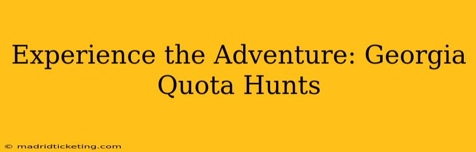 Experience the Adventure: Georgia Quota Hunts