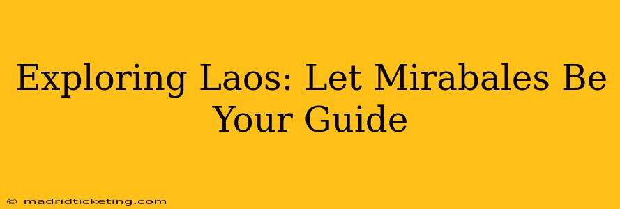 Exploring Laos: Let Mirabales Be Your Guide