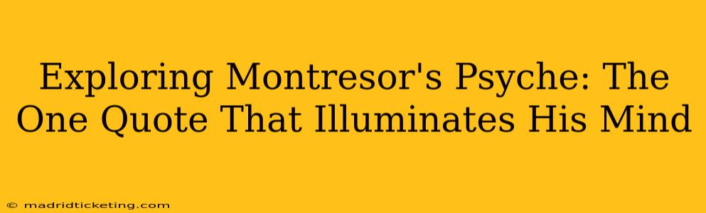 Exploring Montresor's Psyche: The One Quote That Illuminates His Mind