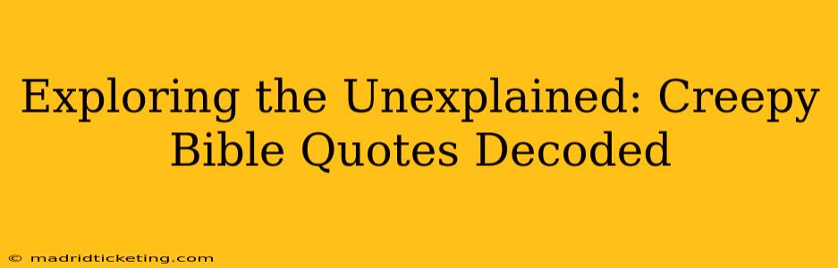 Exploring the Unexplained: Creepy Bible Quotes Decoded