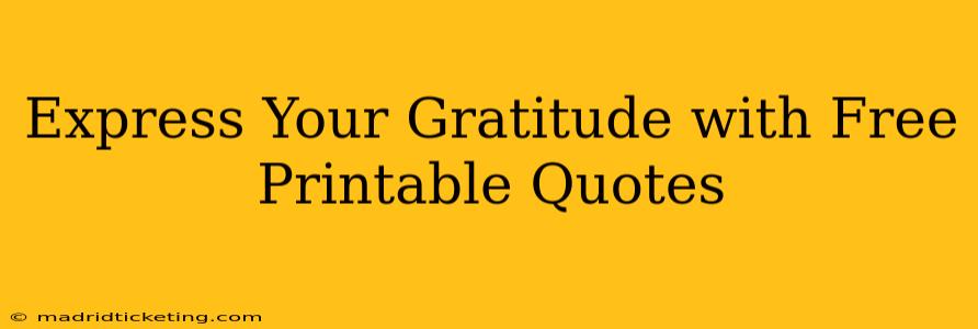 Express Your Gratitude with Free Printable Quotes