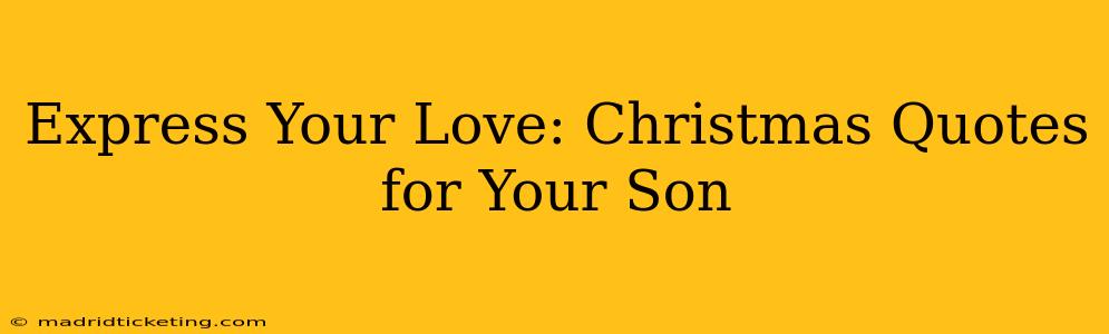 Express Your Love: Christmas Quotes for Your Son
