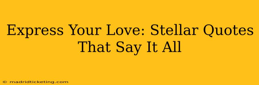 Express Your Love: Stellar Quotes That Say It All