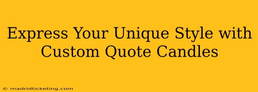 Express Your Unique Style with Custom Quote Candles