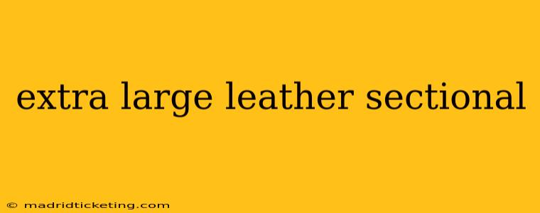 extra large leather sectional