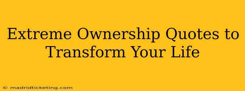 Extreme Ownership Quotes to Transform Your Life