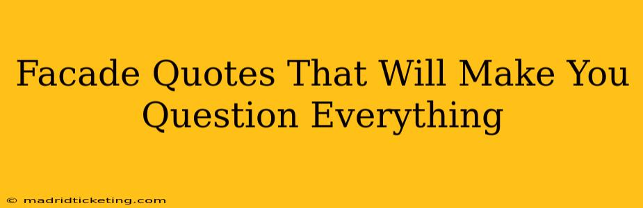 Facade Quotes That Will Make You Question Everything