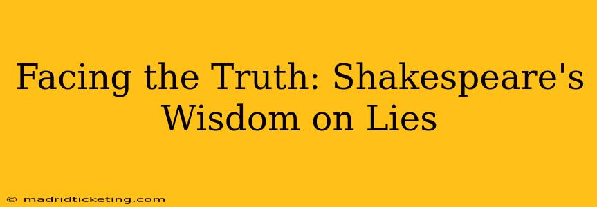 Facing the Truth: Shakespeare's Wisdom on Lies