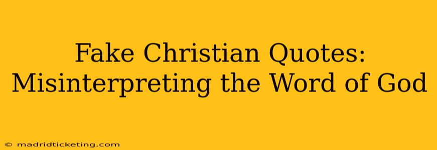 Fake Christian Quotes: Misinterpreting the Word of God